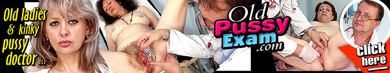 OldPussyExam.com - the Gyno Clinic for matures